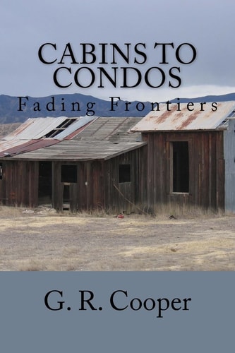 Cabins to Condos Fading Frontiers