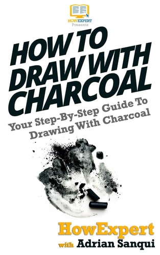 How To Draw With Charcoal Your Step-By-Step Guide To Drawing With Charcoal