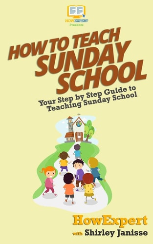 How To Teach Sunday School Your Step-By-Step Guide To Teaching Sunday School
