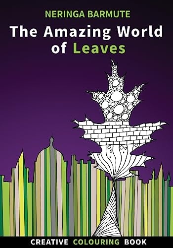 The Amazing World of Leaves Creative Colouring Book