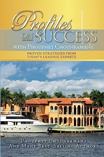 Profiles On Success with Phouphet Chounramany Proven Strategies from Today's Leading Experts