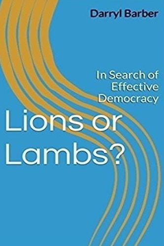 Lions Or Lambs? In Search of Effective Democracy