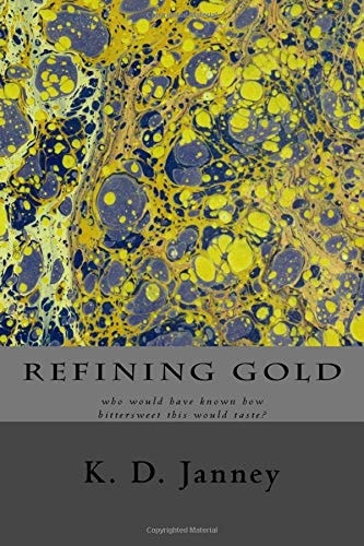 Refining Gold Who Would Have Known How Bittersweet This Would Taste?