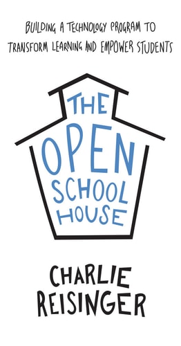 The Open Schoolhouse Building a Technology Program to Transform Learning and Empower Students