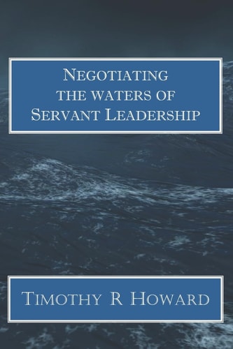 Negotiating the Waters of Servant Leadership