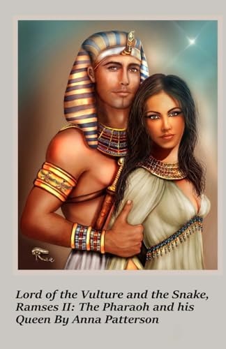 Lord of the Vulture and the Snake, Ramses II The Pharaoh and His Queen