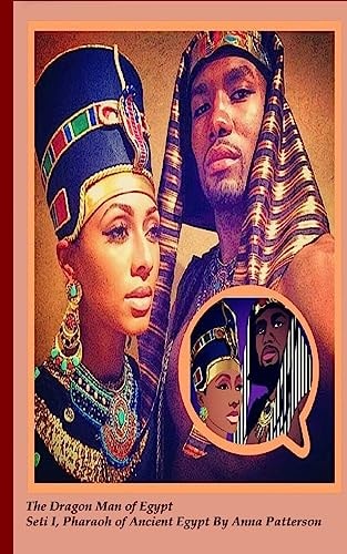 The Dragon Man of Egypt Seti I, Pharaoh of Ancient Egypt