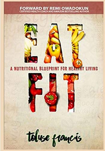 Eat Fit A Nutritional Blueprint for Healthy Living