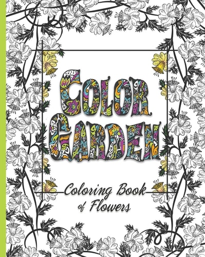 Color Garden A Coloring Book Filled with Flowers