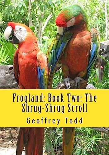 Frogland Book Two: The Shrug-Shrug Scroll