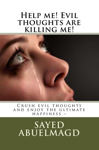 Help Me! Evil Thoughts Are Killing Me! Crush Evil Thoughts and Enjoy the Ultimate Happiness -