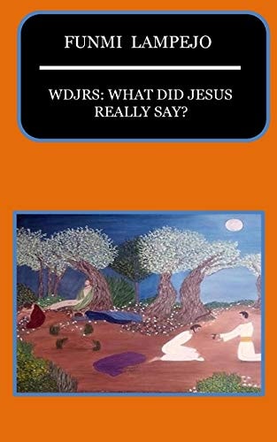 Wdjrs What Did Jesus Really Say?