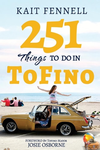 251 Things to Do in Tofino And It Is NOT Just about Surfing