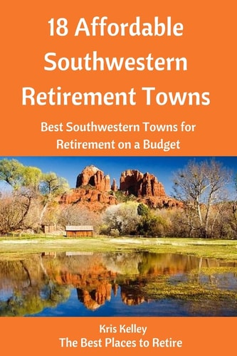 18 Affordable Southwestern Retirement Towns Best Southwestern Towns for Retirement on a Budget