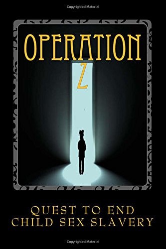 Operation Z Operation Z One Mans Quest to End Human Sex Slavery