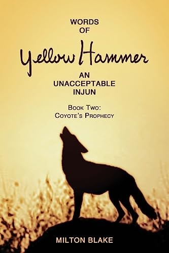 Words of Yellow Hammer an Unacceptable Injun Coyote's Prophecy