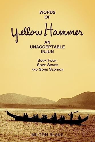 Words of Yellow Hammer an Unacceptable Injun Some Songs and Some Sedition