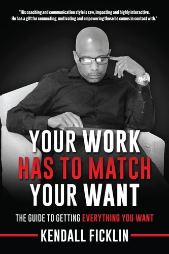 Your Work Has To Match Your Want (Updated) The Guide To Getting Everything You Want