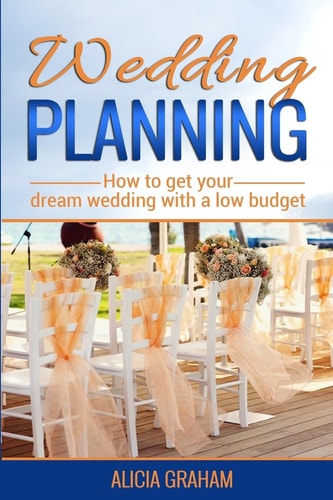 Wedding Planning How to Get Your Dream Wedding with a Low Budget?