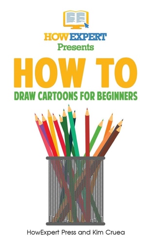How To Draw Cartoons For Beginners Your Step-By-Step Guide To Drawing Cartoons For Beginners