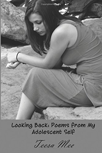 Looking Back Poems from My Adolescent Self