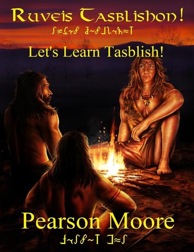 Lets Learn Tasblish Ruveis Tasblishon An Introduction to the Blishno Fitan Dialect of the Tasblish Conlang Created by Pearson Moore