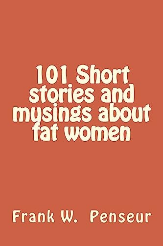 101 Short Stories and Musings about Fat Women