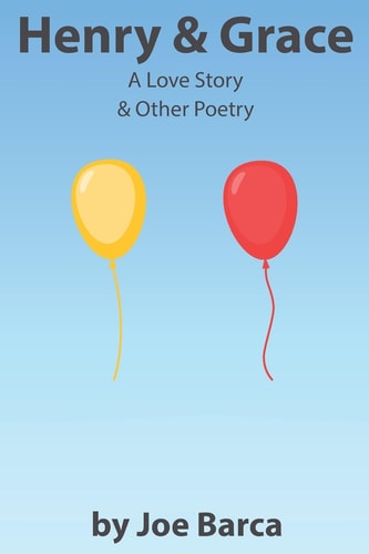 Henry and Grace A Love Story and Other Poetry