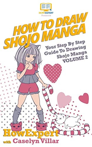 How To Draw Shojo Manga Your Step-By-Step Guide To Drawing Shojo Manga - Volume 2
