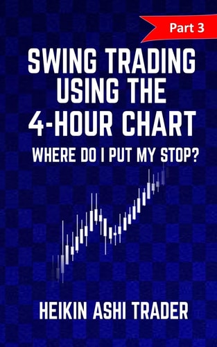 Swing Trading Using the 4-Hour Chart 3 Part 3: Where Do I Put My Stop?
