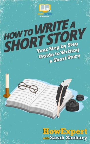 How To Write a Short Story Your Step-By-Step Guide To Writing a Short Story