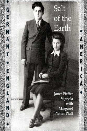 Salt of the Earth An Intergenerational Journey of a Family's Life, Heartbreak and Triumph Before, During and After the Holocaust.