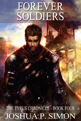 Forever Soldiers The Tyrus Chronicle - Book Four