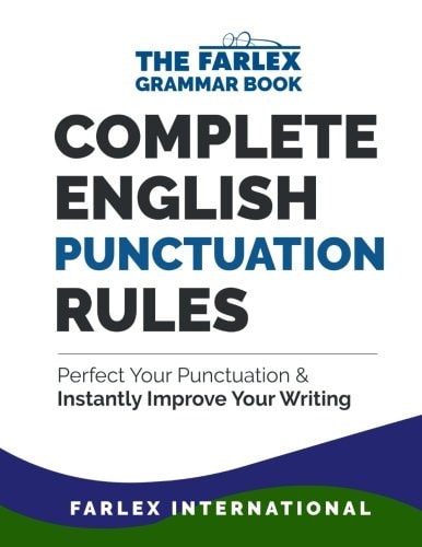 The Farlex Grammar Book Perfect Your Punctuation & Instantly Improve Your Writing. Complete English punctuation rules
