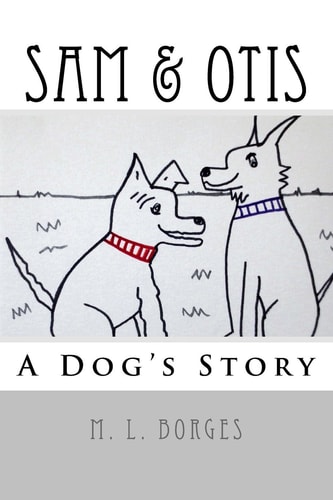 Sam and Otis A Dog's Story