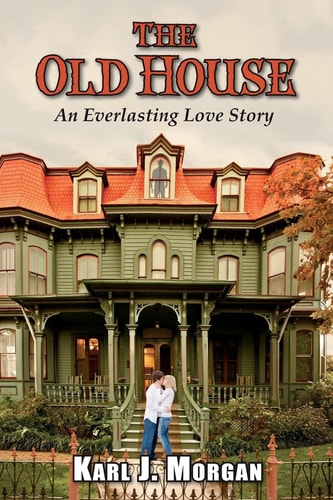 The Old House An Everlasting Love Story