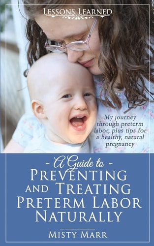 A Guide to Preventing and Treating Preterm Labor Naturally