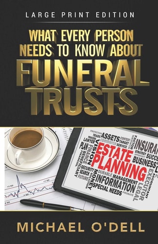 What Every Person Needs to Know About Funeral Trusts Michael O'Dell