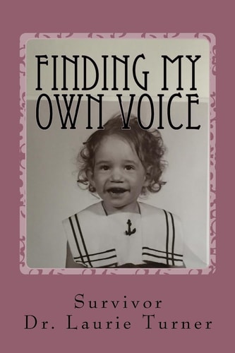 Finding My Own Voice A Story of Abuse, Addiction, and Freedom
