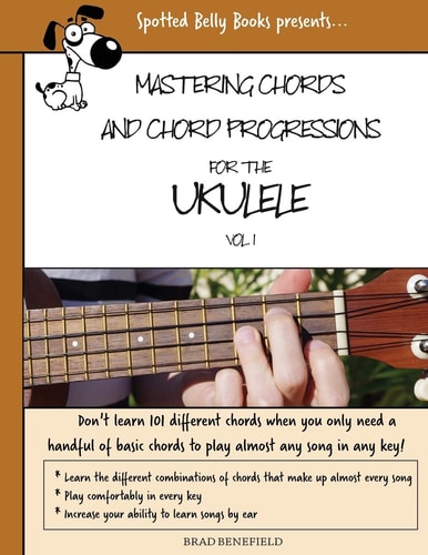 Mastering Chords for the Ukulele Mastering Chords and Chord Progressions for the Ukulele