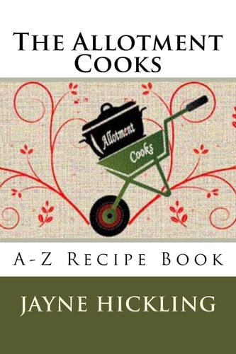 The Allotment Cooks A-Z Recipe Book