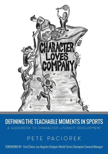 Character Loves Company Defining the Teachable Moments in Sports - a Guidebook to Character Literacy Development