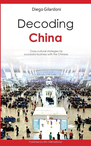 Decoding China Cross-cultural Strategies for Successful Business with the Chinese
