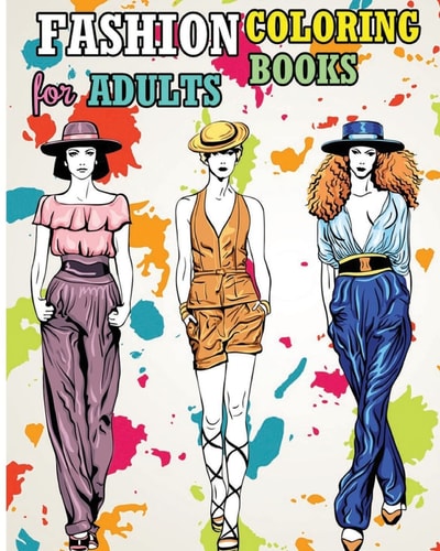 Fashion Coloring Books for Adults 2017 Fun Fashion and Fresh Styles! (+100 Pages)