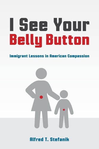 I See Your Belly Button Immigrant Lessons in American Compassion