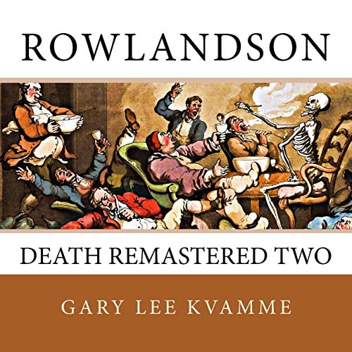 Rowlandson Death Remastered Two