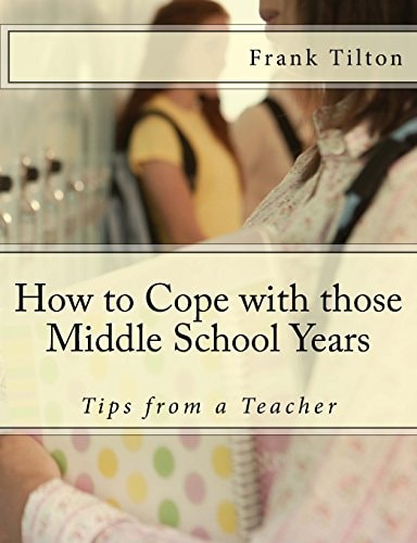 How to Cope with Those Middle School Years Tips from a Teacher