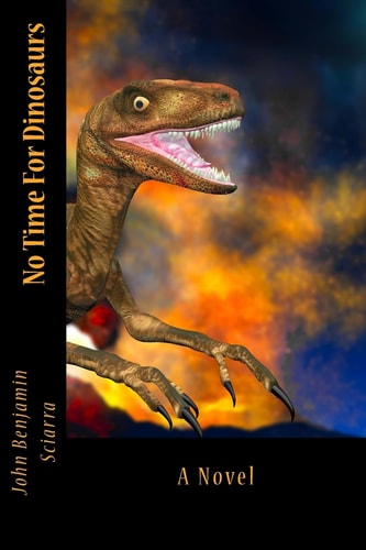 No Time for Dinosaurs A Novel