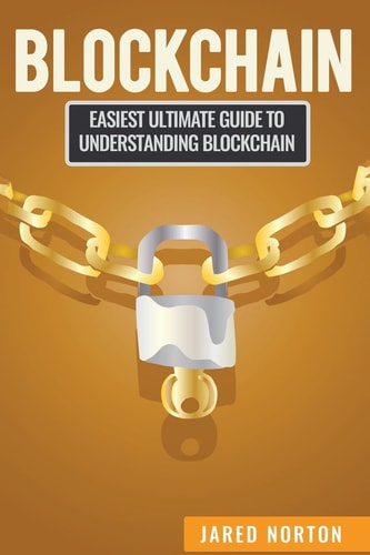 Blockchain Easiest Ultimate Guide To Understand Blockchain