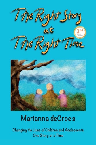 The Right Story at the Right Time Changing the Lives of Children and Adolescents One Story at a Time